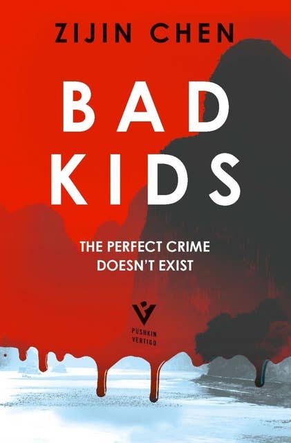 Bad Kids: the dark and twisty Chinese suspense bestseller, for fans of Keigo Higashino and Bullet Train