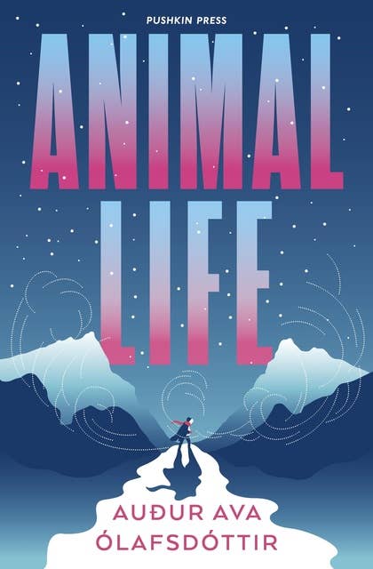 Animal Life: the dazzling, funny and beguiling novel about an Icelandic midwife working over Christmas, perfect for fans of Miriam Toews and Tove Jansson
