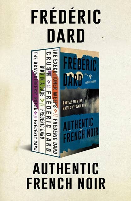 Authentic French Noir: 4 Novels from the Master of French Noir