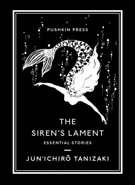 The Siren's Lament: A 'rich and mysterious' (New York Times Book Review) short story collection from one of Japan's greatest writers