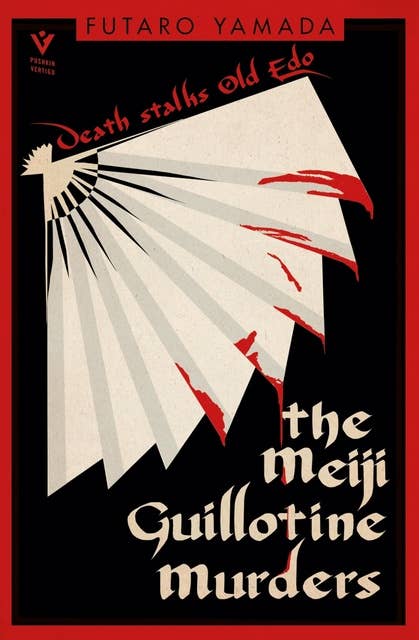The Meiji Guillotine Murders: A fiendish classic Japanese mystery