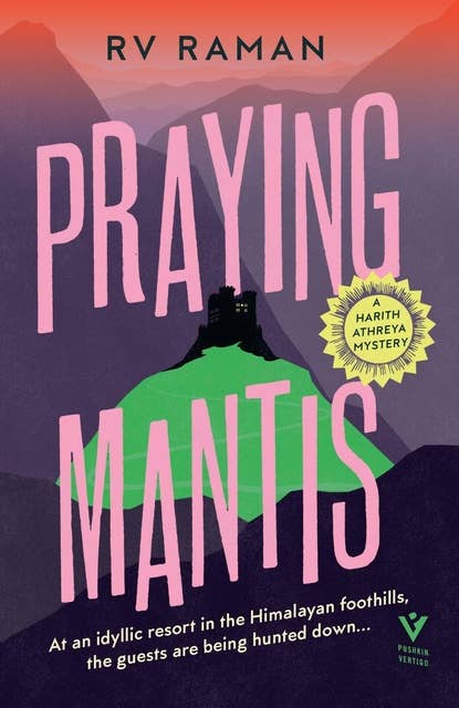 Praying Mantis: the charming and ingenious cosy crime mystery set in a hotel in the Himalayas (A Harith Athreya Mystery)