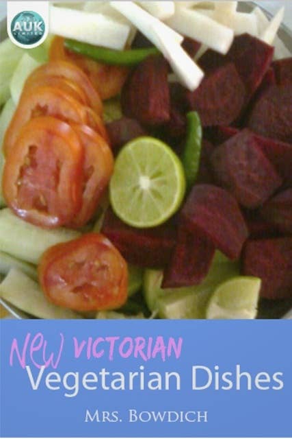 New (Victorian) Vegetarian Dishes