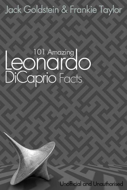 101 Amazing Leonardo DiCaprio Facts