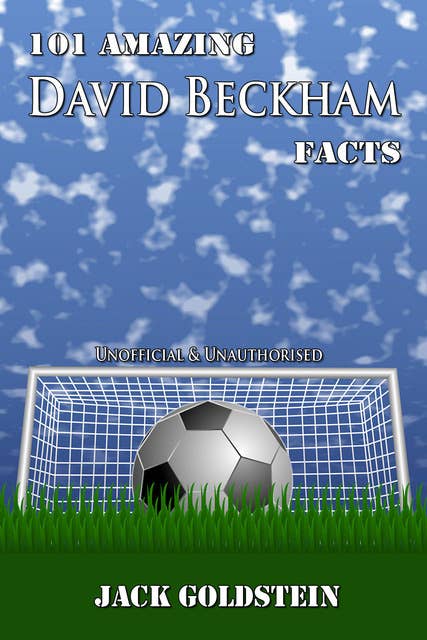 101 Amazing David Beckham Facts