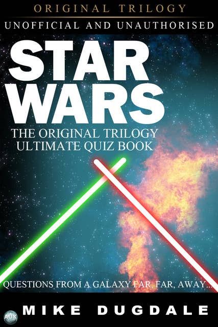 Star Wars The Original Trilogy: The Ultimate Quiz Book