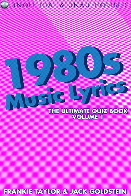 1980s Music Lyrics: The Ultimate Quiz Book - Volume 1