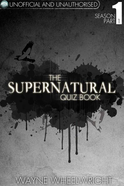 The Supernatural Quiz Book - Season 1 Part 1
