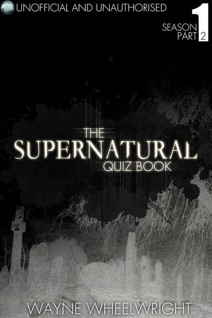 The Supernatural Quiz Book - Season 1 Part Two