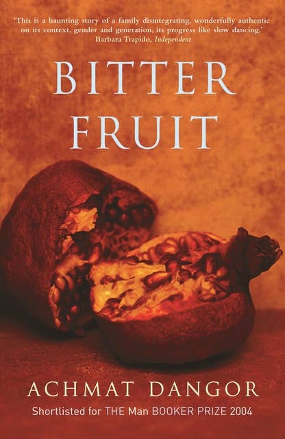 Bitter Fruit: SHORTLISTED FOR THE MAN BOOKER PRIZE 2004