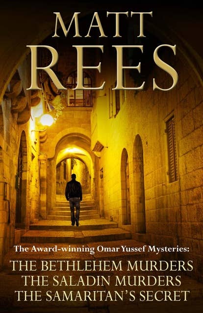 The Award-winning Omar Yussef Mysteries: The Bethlehem Murders, The Saladin Murders and The Samaritan's Secret