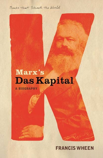 Marx's Das Kapital: A Biography (A Book that Shook the World)