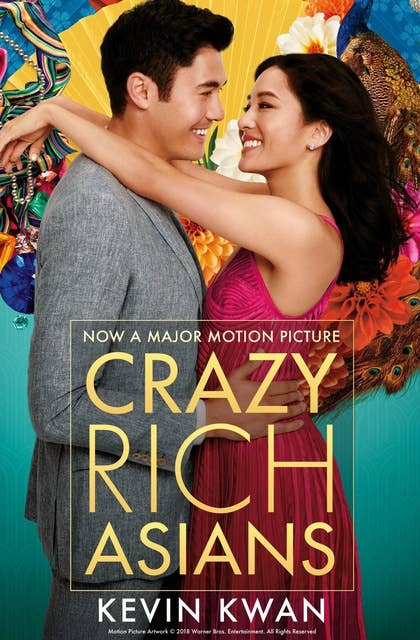 Crazy Rich Asians: The international bestseller, now a smash hit film starring Constance Wu and Henry Golding