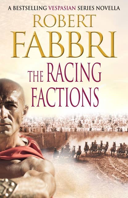 The Racing Factions: A Crossroads Brotherhood Novella from the bestselling author of the VESPASIAN series