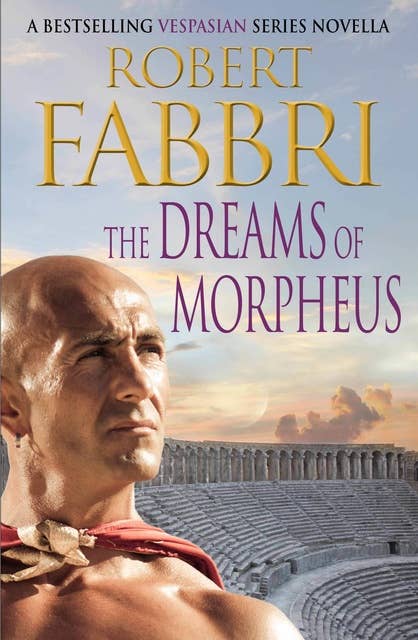 The Dreams of Morpheus: A Crossroads Brotherhood Novella from the bestselling author of the VESPASIAN series