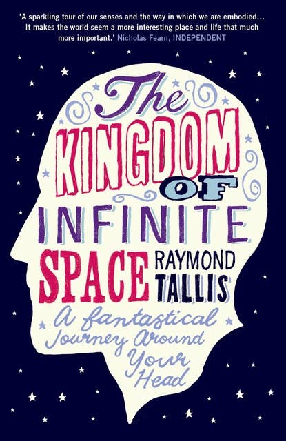 The Kingdom of Infinite Space: A Fantastical Journey around Your Head