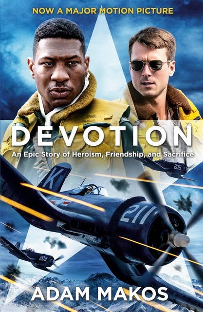 Devotion: An Epic Story of Heroism, Brotherhood and Sacrifice - Now a Major Film