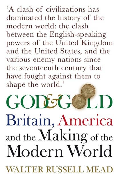 God and Gold: Britain, America and the Making of the Modern World