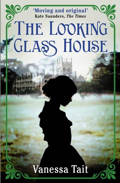 The Looking Glass House: A fascinating Victorian-set novel featuring the inspiration for Lewis Carroll's children's classic, Alice's Adventures in Wonderland