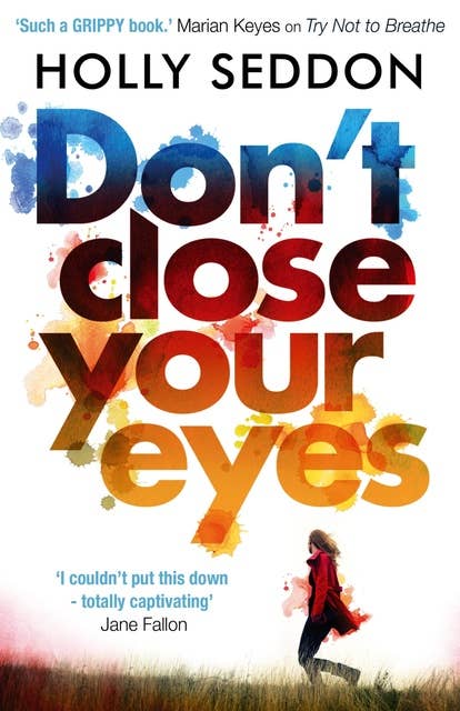 Don't Close Your Eyes: The astonishing psychological thriller from bestselling author of Try Not to Breathe