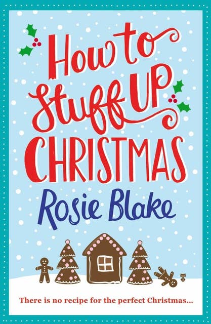 How to Stuff Up Christmas: Christmas and cooking collide in this hilarious romantic comedy