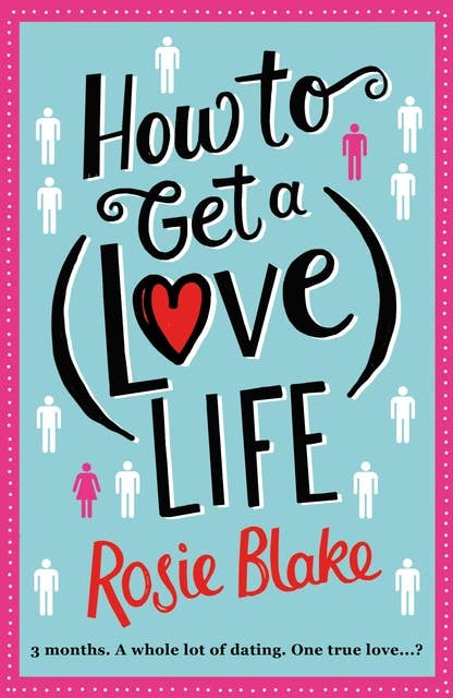 How to Get a (Love) Life: A Laugh Out Loud Romantic Comedy