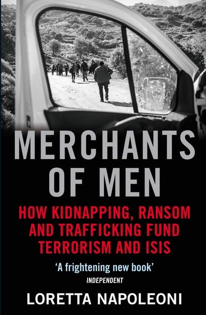 Merchants of Men: How Kidnapping, Ransom and Trafficking Fund Terrorism and ISIS