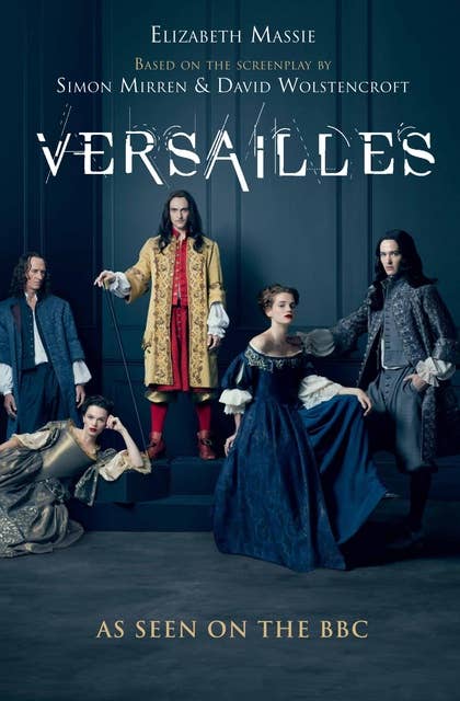 Versailles: The shockingly sexy novel of the hit TV show