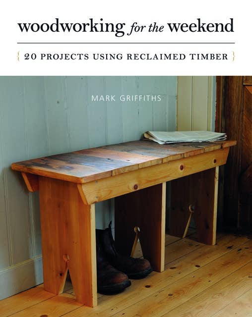 Woodworking for the Weekend: 20 Projects Using Reclaimed Timber