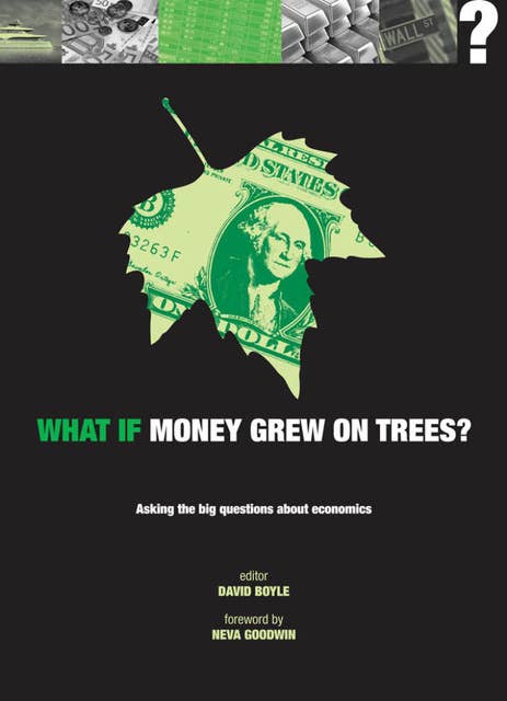 What if Money Grew on Trees?: Asking the big questions about economics