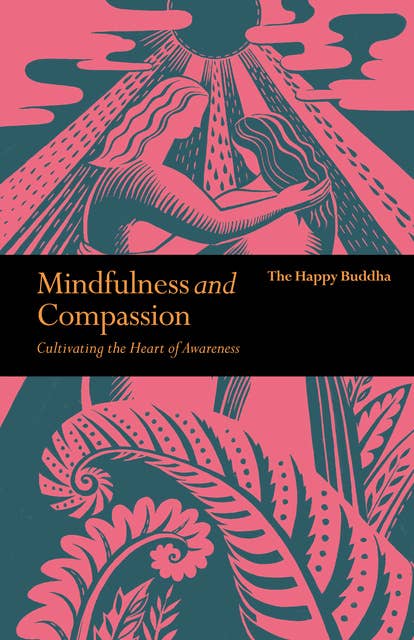 Cover for Mindfulness and Compassion: Embracing Life with Loving-Kindness