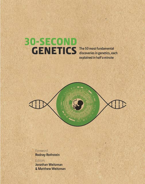 30-Second Genetics: The 50 most revolutionary discoveries in genetics, each explained in half a minute
