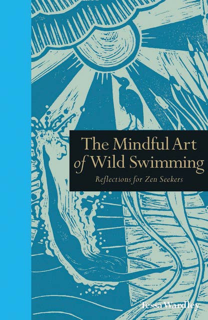 The Mindful Art of Wild Swimming: Reflections for Zen Seekers
