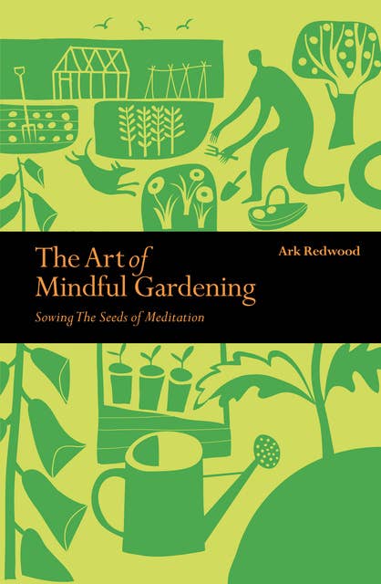 The Art of Mindful Gardening: Sowing the Seeds of Meditation