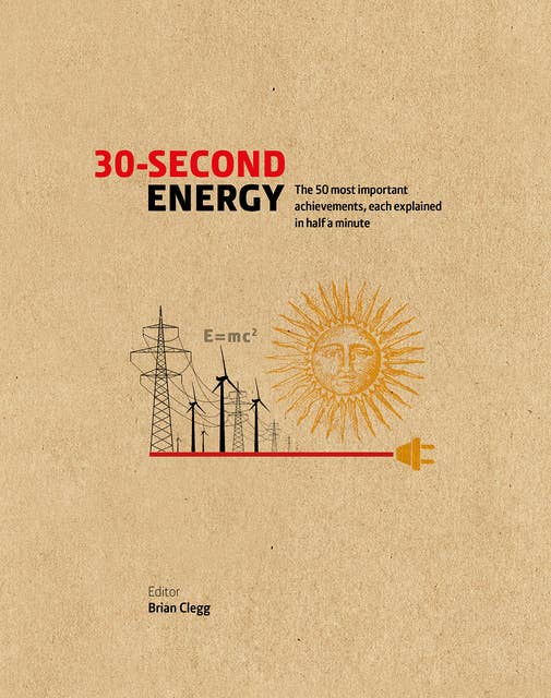 30-Second Energy: The 50 most fundamental concepts in energy, each explained in half a minute