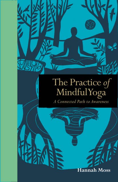 The Practice of Mindful Yoga: A Connected Path to Awareness