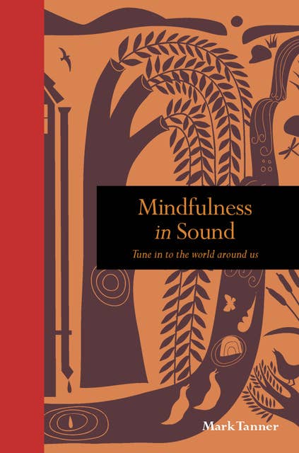 Mindfulness in Sound: Tune in to the world around us