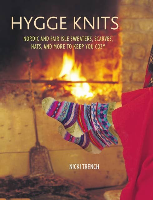 Cover for Hygge Knits: Nordic and Fair Isle sweaters, scarves, hats, and more to keep you cozy