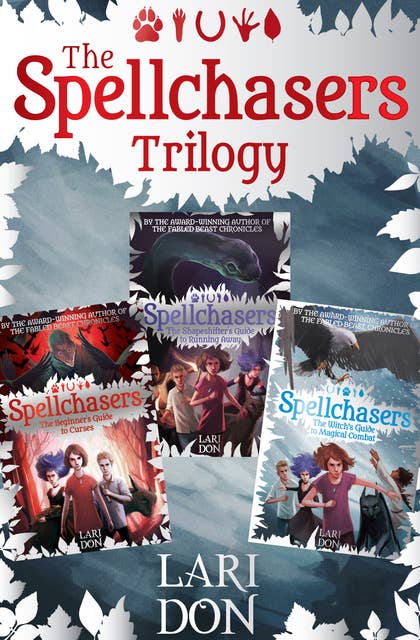 The Spellchasers Trilogy: The Beginner's Guide to Curses; The Shapeshifter's Guide to Running Away; The Witch's Guide to Magical Combat
