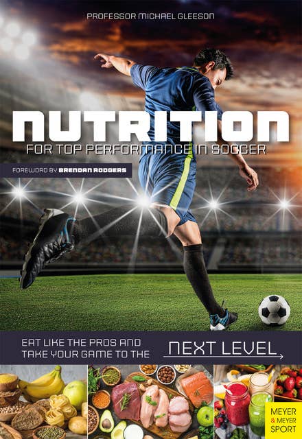 Nutrition for Top Performance in Soccer: Eat like the Pros and Take Your Game to the Next Level