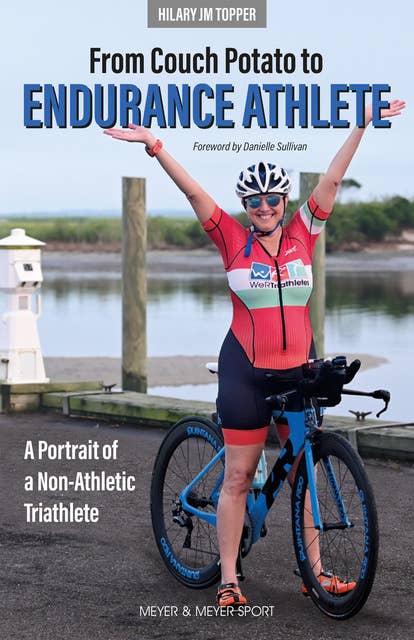 From Couch Potato to Endurance Athlete: A Portrait of a Non-Athletic Triathlete