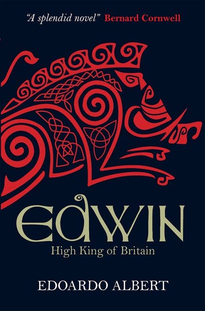 Edwin: High King of Britain: Edwin