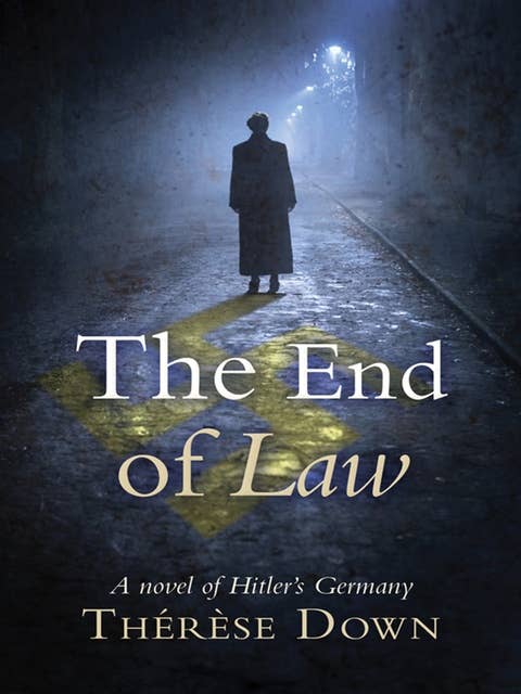 The End of Law: A novel of Hitler's Germany