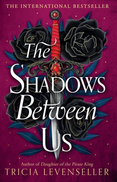 The Shadows Between Us: a decadently romantic standalone fantasy novel from bestselling author and TikTok sensation Tricia Levenseller
