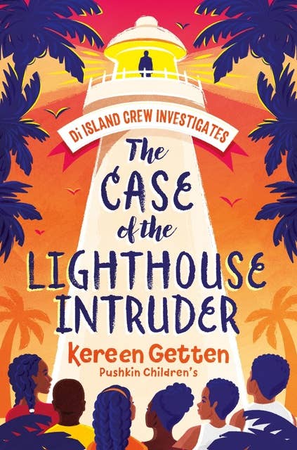 The Case of the Lighthouse Intruder: The new mystery series from the author of WHEN LIFE GIVES YOU MANGOES (Di Island Crew Investigates)