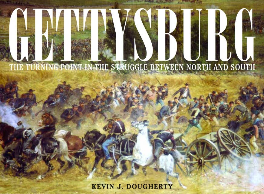 Gettysburg: The Turning Point in the Struggle between North and South