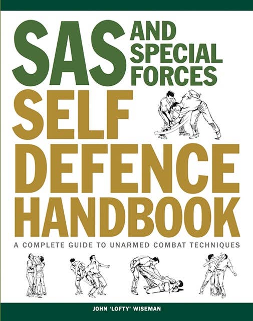 The SAS Self-Defence Manual: Elite defence techniques for men and women