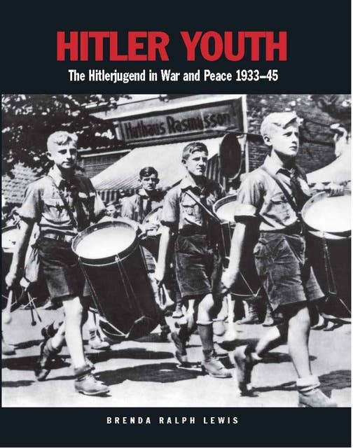 Hitler Youth: The Hitlerjugend in War and Peace 1933–45