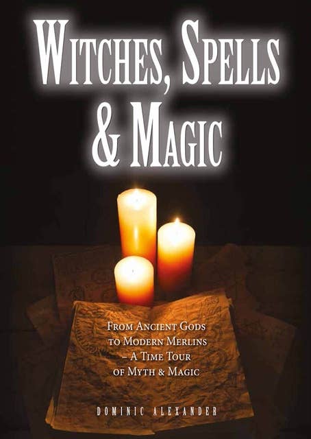 Witches, Spells & Magic