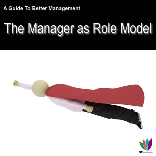 A Guide to Better Management: Manager as a Role Model